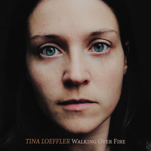 Discover Tina Loeffler And Listen To Walking Over Fire On Nagamag Music Magazine