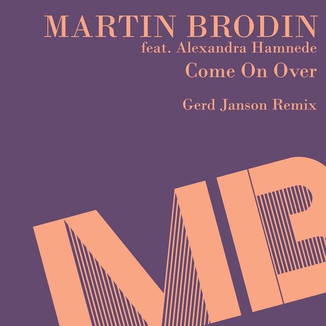 Martin Brodin x Alexandra Hamnede – Come on Over – Gerd Janson Radio Mix