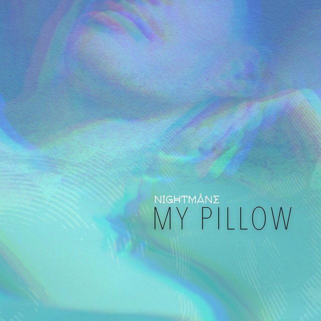 NIGHTMÅNE – MY PILLOW